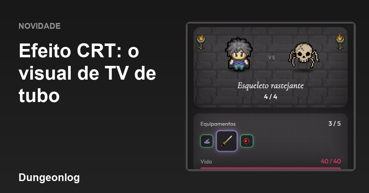 Efeito CRT no Dungeonlog: o visual de TV de tubo